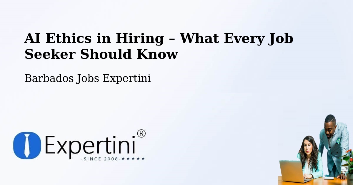 AI Ethics in Recruitment & Hiring – Speightstown - Speightstown, Barbados Jobs Expertini