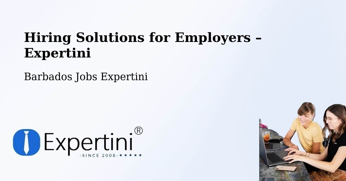 Hiring Solutions for Employers in Speightstown - Speightstown, Barbados Jobs Expertini