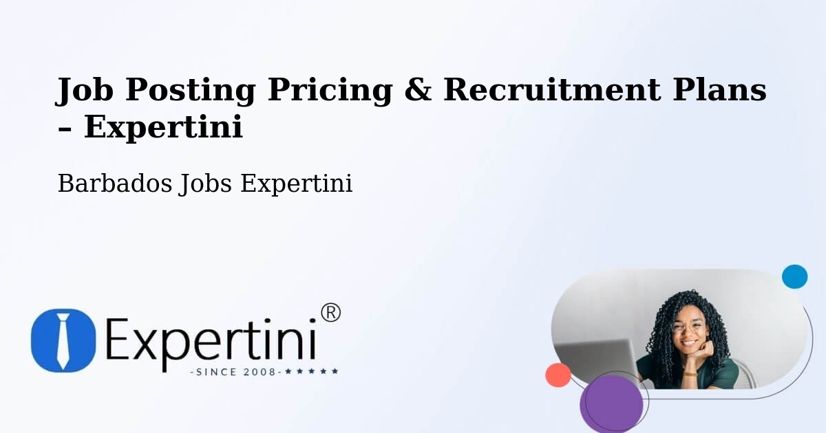 Job Posting Pricing & Recruitment Plans – Speightstown - Speightstown, Barbados Jobs Expertini